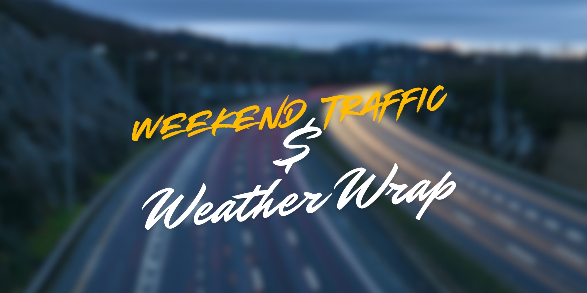 Weekend Traffic & Weather Wrap
